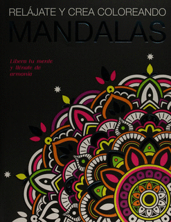 RELAJATE Y CREA COLOREANDO MANDALAS