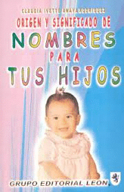 ORIGEN Y SIGNIFICADO DE NOMBRES PARA TU HIJO