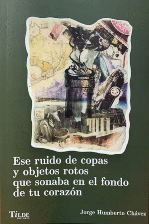 ESE RUIDO DE COPAS Y OBJETOS ROTOS QUE SONABA EN EL FONDO DEL CORAZON