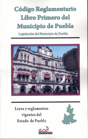 CODIGO REGLAMENTARIO LIBRO PRIMERO DEL MUNICIPIO DE PUEBLA