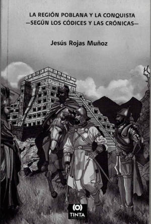 LA REGION POBLANA Y LA CONQUISTASEGUN LOS CODICES Y LAS CRONICAS