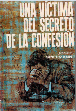 UNA VICTIMA DEL SECRETO DE LA CONFESION
