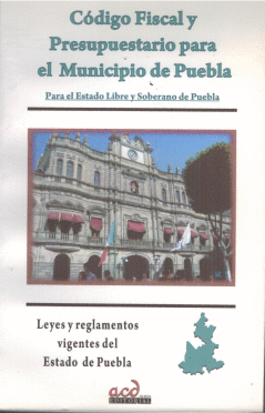 CODIGO FISCAL Y PRESUPUESTARIO PARA EL MUNICIPIO DE PUEBLA