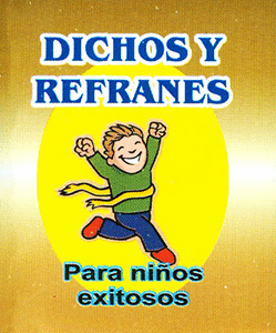 DICHOS Y REFRANES PARA NIOS EXITOSOS (MINI GUIA)