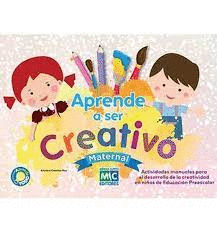 APRENDE A SER CREATIVO MATERNAL PREESCOLAR  APRENDE TODO