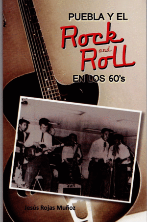PUEBLA Y EL ROCK AND ROLL EN LOS 60S
