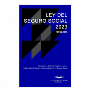 LEY DEL SEGURO SOCIAL 2023 TITULADA