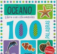 OCEANO LIBRO CON CALCOMANIAS 100 PALABRAS