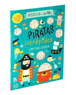 DESTELLA Y BRILLA PIRATAS INTREPIDOS (LIBRO PARA COLOREAR)