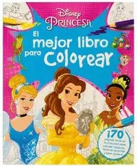 EL MEJOR LIBRO PARA COLOREAR (DISNEY PRINCESAS)