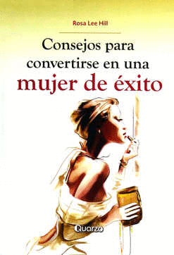 CONSEJOS PARA CONVERTIRSE EN UNA MUJER DE EXITO