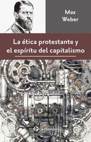 ETICA PROTESTANTE Y EL ESPIRITU DEL CAPITALISMO LA