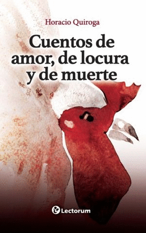 CUENTOS DE AMOR DE LOCURA Y DE MUERTE