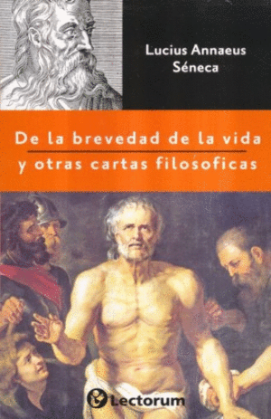 DE LA BREVEDAD DE LA VIDA Y OTRAS CARTAS FILOSOFICAS