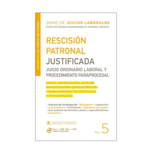 RESCISION PATRONAL JUSTIFICADA JUICIO ORDINARIO LABORAL Y PROCEDIMIENTO PARAPROCESAL N�5