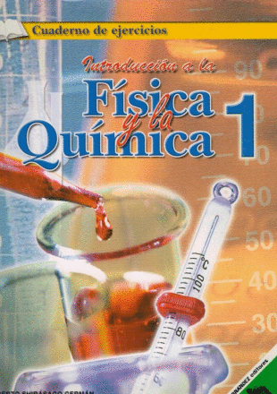 INTRODUCCION A LA FISICA Y A LA QUIMICA 1 SECUNDARIA CUADERNO DE EJERCICIOS