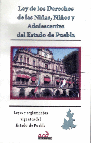 LEY DE LOS DERECHOS DE LAS NIAS NIOS Y ADOLESCENTES DEL ESTADO DE PUEBLA