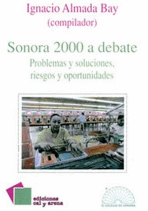 SONORA 2000 A DEBATE PROBLEMAS  SOLUCIONES RIESGOS Y OPORTUNIDADES