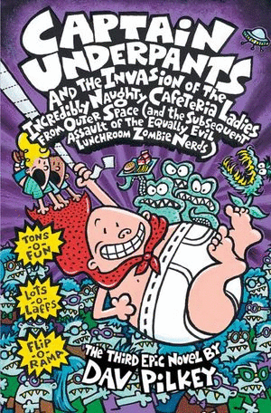 CAPTAIN UNDERPANTS AND THE INVASION OF THE INCREDIBLY NAUGHTY CAFETERIA LADIES FROM THE OUTER SPACE (AND THE SUBSEQUENT ASSAULT OF THE EQUALLY EVIL LU