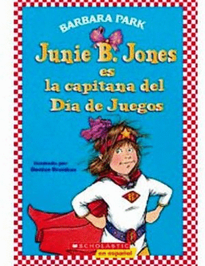 JUNIE B JONES ES LA CAPITANA DEL DIA DE JUEGOS