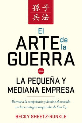 EL ARTE DE LA GUERRA PARA LA PEQUE�A Y MEDIANA EMPRESA