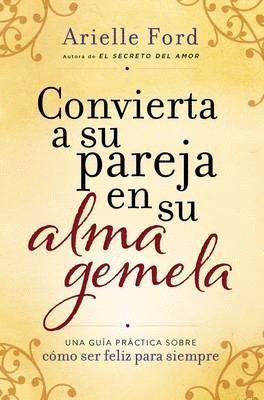 CONVIERTA A SU PAREJA EN SU ALMA GEMELA
