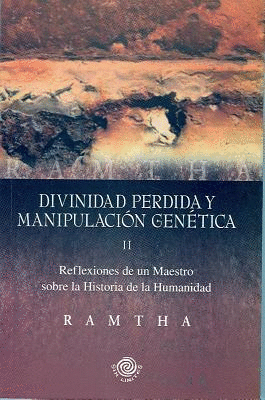 DIVINIDAD PERDIDA Y MANIPULACION GENETICA II