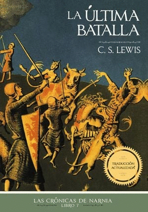 LA ULTIMA BATALLA / LAS CRONICAS DE NARNIA 7