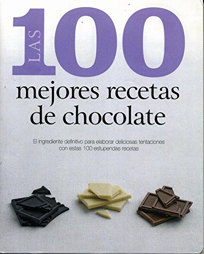 100 MEJORES RECETAS DE CHOCOLATE LAS