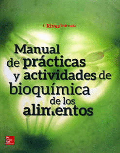 MANUAL DE PRACTICAS Y ACTIVIDADES DE BIOQUIMICA DE LOS ALIMENTOS
