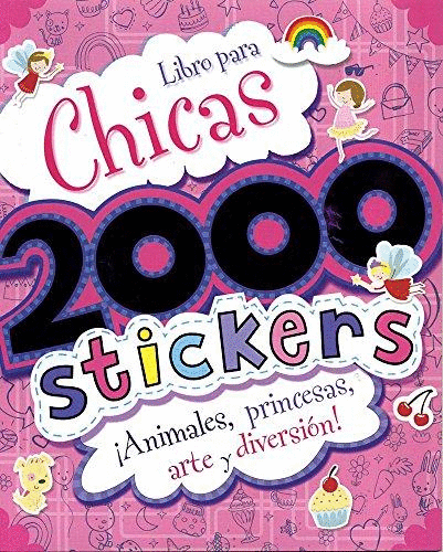 LIBRO PARA CHICAS 2000 STICKERS ANIMALES PRINCESAS ARTE Y DEVERSION