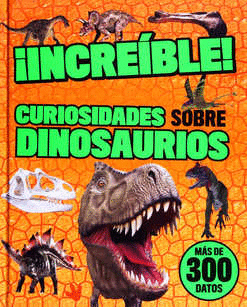 INCREIBLE CURIOSIDADES SOBRE DINOSAURIOS