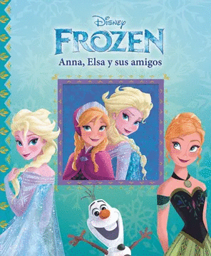 DISNEY FROZEN ELSA ANA Y SUS AMIGOS (PASTA DURA)