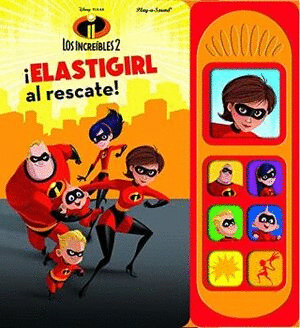 ELASTIGIRL AL RESCATE LOS INCREIBLES 2 (LIBRO CON SONIDO)