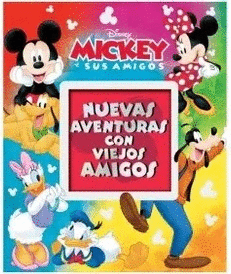 MICKEY Y SUS AMIGOS NUEVAS AVENTURAS CON VIEJOS AMIGOS