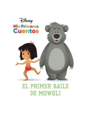 DISNEY MIS PRIMEROS CUENTOS EL PRIMER BAILE DE MOWGLI (PASTA DURA)