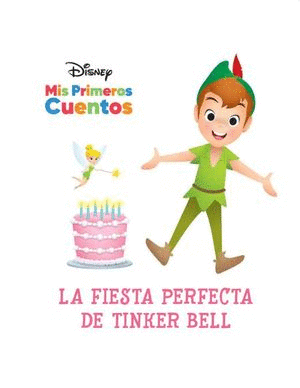DISNEY MIS PRIMEROS CUENTOS LA FIESTA PERFECTA DE TINKER BELL (PASTA DURA)