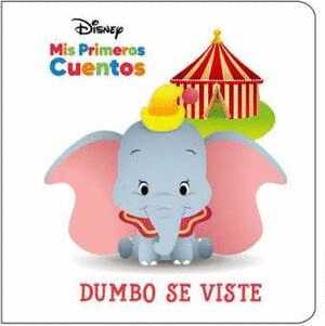 DISNEY MIS PRIMEROS CUENTOS DUMBO SE VISTE (PASTA DURA)