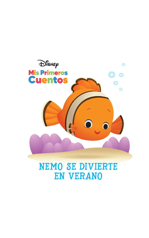 DISNEY MIS PRIMEROS CUENTOS NEMOS SE DIVIERTE EN VERANO (PASTA DURA)