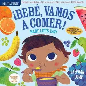 INDESTRUCTIBLES BEBE VAMOS A COMER / BABY LETS EAT (BILINGUE)