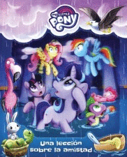 MY LITTLE PONY UNA LECCION SOBRE LA AMISTAD