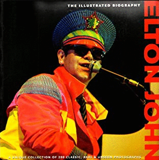 ELTON JOHN AN ILLUSTRATED BIOGRAPHY