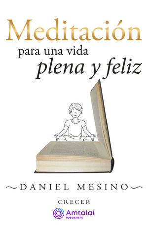 MEDITACION PARA UNA VIDA PLENA Y FELIZ