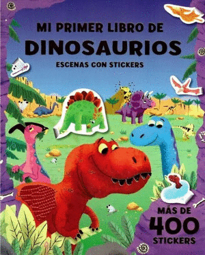 MI PRIMER LIBRO DE DINOSAURIOS ESCENARIOS CON STICKERS