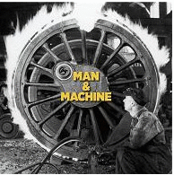 MAN AND MACHINE