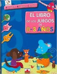 LIBRO DE LOS JUEGOS DE 0 3 AÑOS