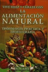 VIVIR FELIZ Y CURATE CON LA ALIMENTACION NATURAL