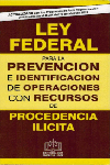 LEY FEDERAL PARA LA PREVENCION E IDENTIFICACION DE OPERACIONES CON RECURSOS DE PROCEDENCIA ILICITA