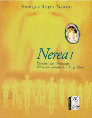 NEREA 1 REVELACIONES DEL LINAJE DEL SEOR NAHUAL DON JORGE ELIAS