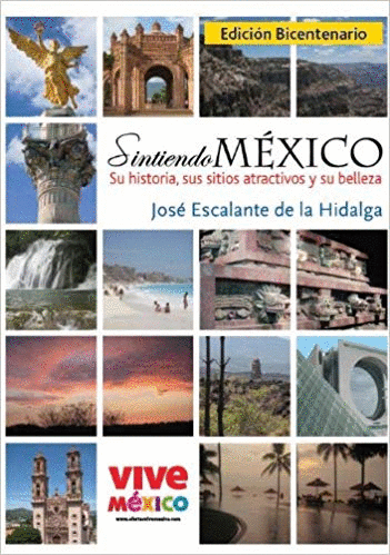 SINTIENDO MEXICO SU HISTORIA SUS SITIOS ATRACTIVOS Y SU BELLEZA